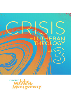 cover image of Crisis in Lutheran Theology, Volume 3